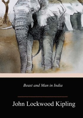 John Lockwood Kipling - Beast and Man in India, Häftad. Tillgänglighet: Lägg i varukorg