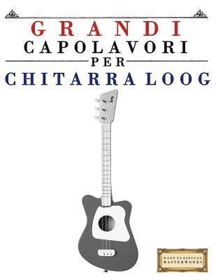 E. C. Masterworks - Grandi Capolavori Per Chitarra Loog: Pezzi Facili Di Bach, Beethoven, Brahms, Handel, Haydn, Mozart, Schubert, Tchaikovsky, Vivaldi E Wagner, Häftad. Tillgänglighet: Lägg i varukorg
