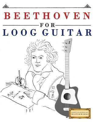 E. C. Masterworks - Beethoven for Loog Guitar: 10 Easy Themes for Loog Guitar Beginner Book, Häftad. Tillgänglighet: Lägg i varukorg