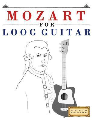 E. C. Masterworks - Mozart for Loog Guitar: 10 Easy Themes for Loog Guitar Beginner Book, Häftad. Tillgänglighet: Lägg i varukorg