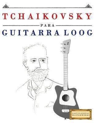 E. C. Masterworks - Tchaikovsky Para Guitarra Loog: 10 Piezas F, Häftad. Tillgänglighet: Lägg i varukorg