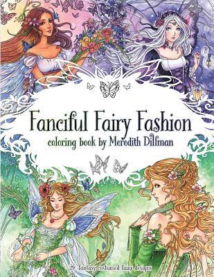 Fanciful Fairy Fashion coloring book by Meredith Dillman: 26 fantasy costumed fairy designs av Meredith Dillman