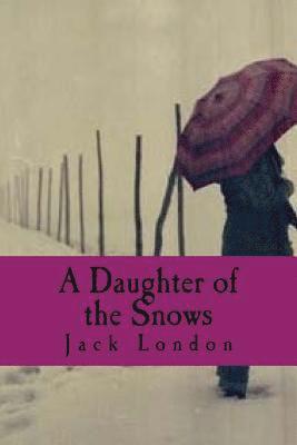Jack London, Maanto - A Daughter of the Snows, Häftad. Tillgänglighet: Lägg i varukorg