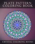 Plate Pattern Coloring Book: 30 Sress Relief Plate Pattern Designs For Mindfulness.