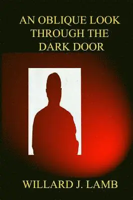 Willard J. Lamb - An Oblique Look through the Dark Door, Häftad. Tillgänglighet: Lägg i varukorg