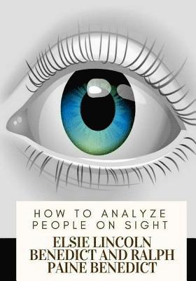 Ralph Paine Benedict, Elsie Lincoln Benedict - How to Analyze People on Sight, Häftad