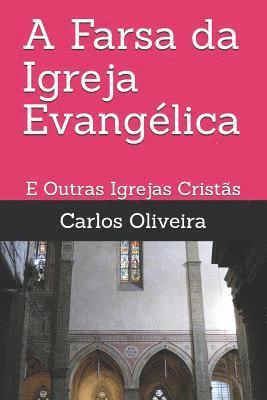 Carlos Oliveira - A Farsa da Igreja Evangélica: E Outras Igrejas Cristãs, Häftad. Tillgänglighet: Lägg i varukorg
