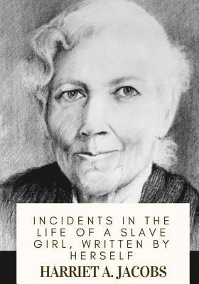 Harriet a. Jacobs - Incidents in the Life of a Slave Girl, Written by Herself, Häftad. Tillgänglighet: Lägg i varukorg