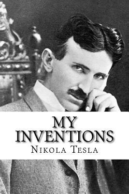 My Inventions: The Autobiography of Nikola Tesla av Nikola Tesla