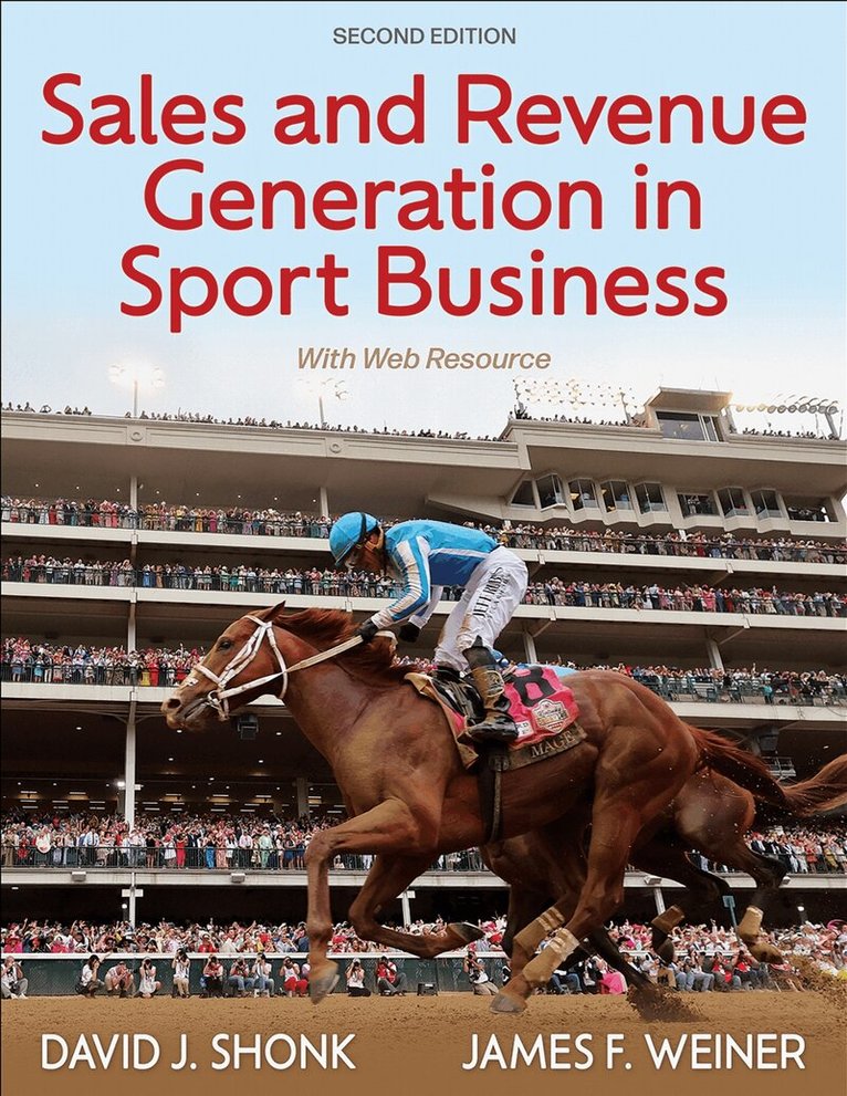 David J. Shonk, James F. Weiner - Sales and Revenue Generation in Sport Business, Häftad. Tillgänglighet: Kommande