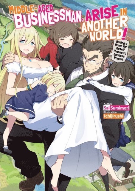 Sai Sumimori - Middle-Aged Businessman, Arise in Another World! Volume 1, E-bok