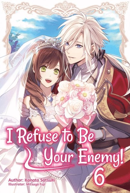 Kanata Satsuki - I Refuse to Be Your Enemy! Volume 6, E-bok