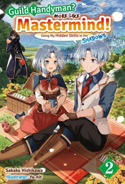 Sakaku Hishikawa - Guild Handyman? More like Mastermind! Using My Hidden Skills in the Shadows Volume 2, E-bok