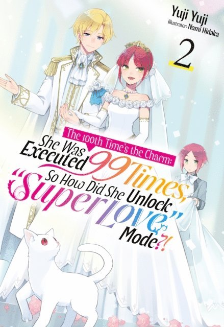 Yuji Yuji - 100th Time's the Charm: She Was Executed 99 Times, So How Did She Unlock &quote;Super Love&quote; Mode?! Volume 2, E-bok