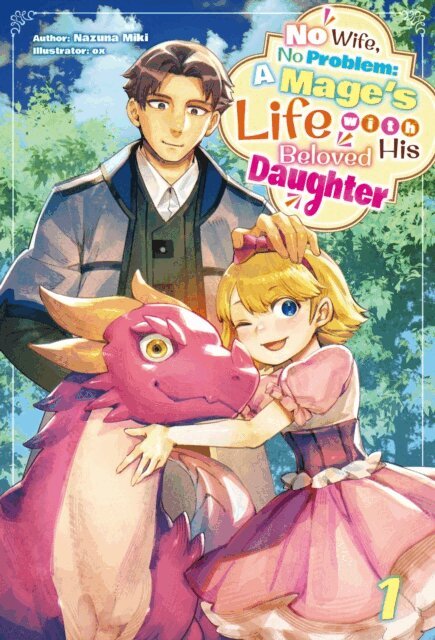 Nazuna Miki - No Wife, No Problem: A Mage's Life with His Beloved Daughter Volume 1, E-bok