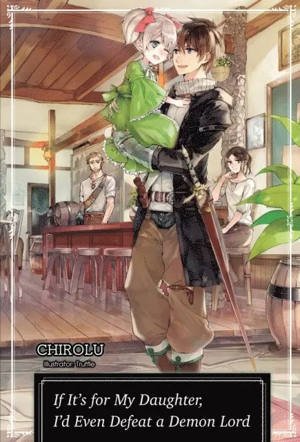 CHIROLU - If It's for My Daughter, I'd Even Defeat a Demon Lord: Volume 1, E-bok. Tillgänglighet: Lägg i varukorg