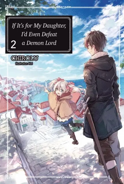 CHIROLU - If It's for My Daughter, I'd Even Defeat a Demon Lord: Volume 2, E-bok. Tillgänglighet: Lägg i varukorg