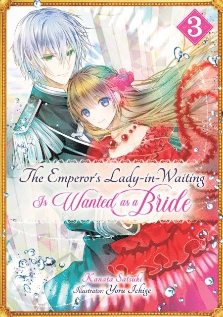 Kanata Satsuki - Emperor's Lady-in-Waiting Is Wanted as a Bride: Volume 3, E-bok
