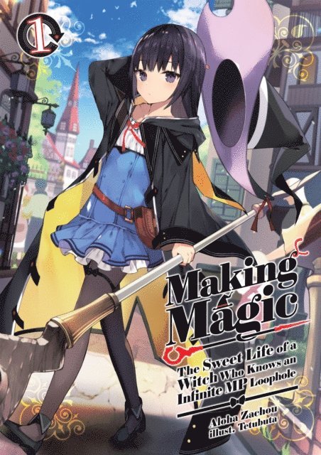 Aloha Zachou - Making Magic: The Sweet Life of a Witch Who Knows an Infinite MP Loophole Volume 1, E-bok