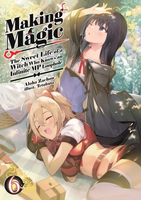 Aloha Zachou - Making Magic: The Sweet Life of a Witch Who Knows an Infinite MP Loophole Volume 6, E-bok