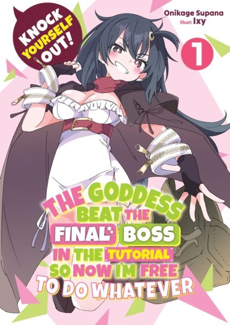 Supana Onikage - Knock Yourself Out! The Goddess Beat the Final Boss in the Tutorial, So Now I'm Free to Do Whatever: Volume 1, E-bok