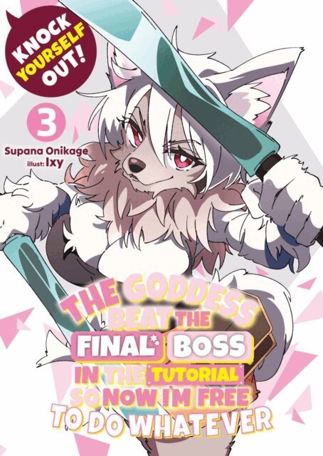 Supana Onikage - Knock Yourself Out! The Goddess Beat the Final Boss in the Tutorial, So Now I'm Free to Do Whatever: Volume 3, E-bok