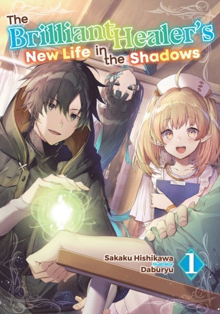 Sakaku Hishikawa - Brilliant Healer's New Life in the Shadows: Volume 1, E-bok