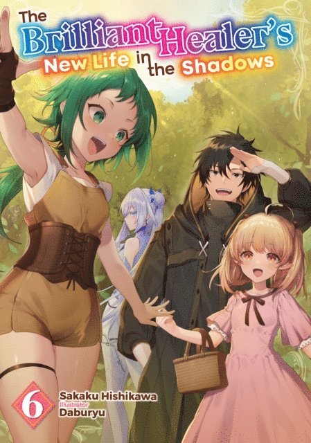 Sakaku Hishikawa - Brilliant Healer's New Life in the Shadows: Volume 6, E-bok