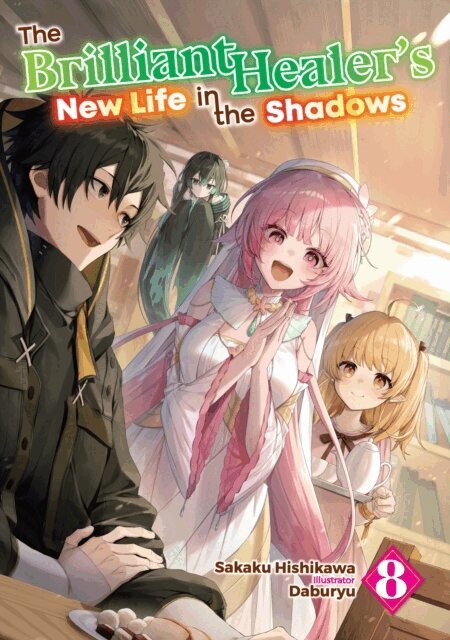 Sakaku Hishikawa - Brilliant Healer's New Life in the Shadows: Volume 8, E-bok
