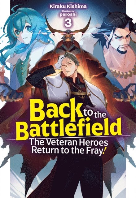 Kiraku Kishima - Back to the Battlefield: The Veteran Heroes Return to the Fray! Volume 3, E-bok