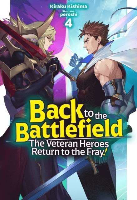 Kiraku Kishima - Back to the Battlefield: The Veteran Heroes Return to the Fray! Volume 4, E-bok