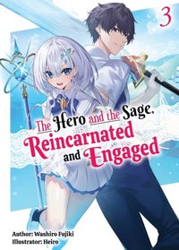 Hero and the Sage, Reincarnated and Engaged: Volume 3