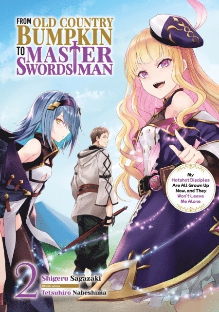 Shigeru Sagazaki - From Old Country Bumpkin to Master Swordsman: My Hotshot Disciples Are All Grown Up Now, and They Won't Leave Me Alone Volume 2, E-bok