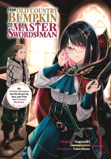 Shigeru Sagazaki - From Old Country Bumpkin to Master Swordsman: My Hotshot Disciples Are All Grown Up Now, and They Won't Leave Me Alone Volume 4, E-bok
