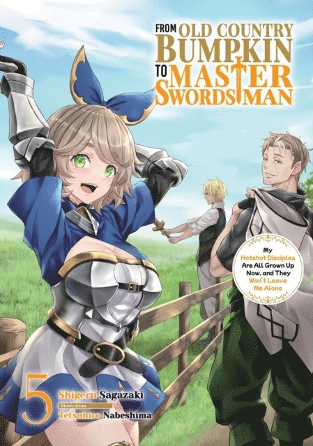 Shigeru Sagazaki - From Old Country Bumpkin to Master Swordsman: My Hotshot Disciples Are All Grown Up Now, and They Won't Leave Me Alone Volume 5, E-bok
