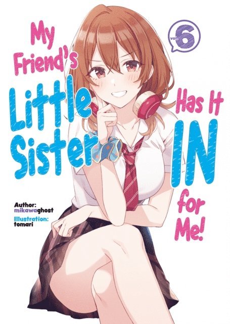 mikawaghost - My Friend's Little Sister Has It In for Me! Volume 6, E-bok