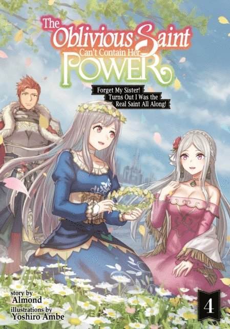 Almond - Oblivious Saint Can't Contain Her Power: Forget My Sister! Turns Out I Was the Real Saint All Along! Volume 4, E-bok