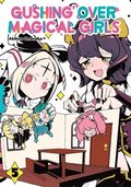 Gushing over Magical Girls: Volume 5 (Manga)