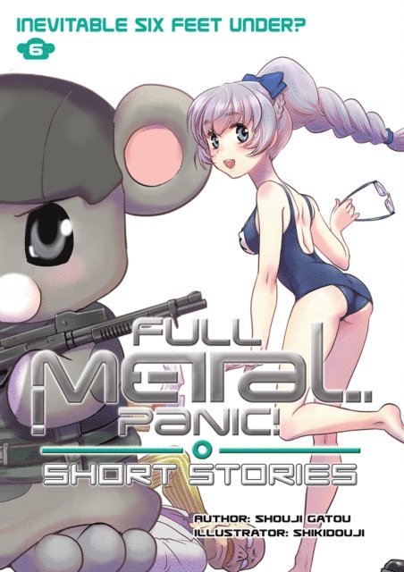 Shouji Gatou - Full Metal Panic! Short Stories Volume 6: Inevitable Six Feet Under?, E-bok