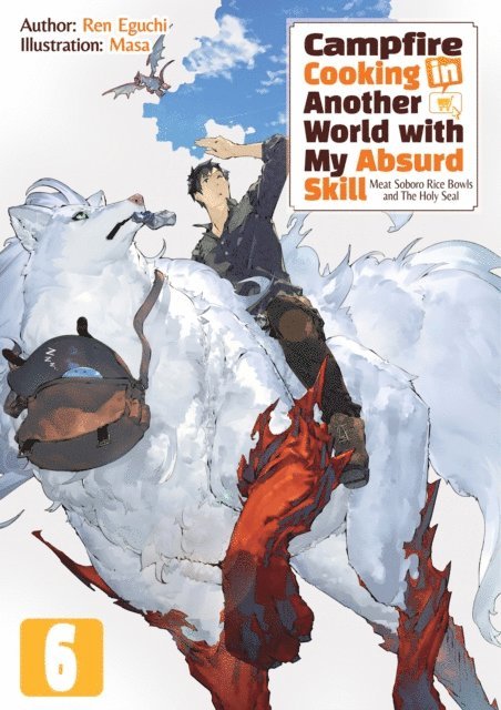 Ren Eguchi - Campfire Cooking in Another World with My Absurd Skill: Volume 6, E-bok