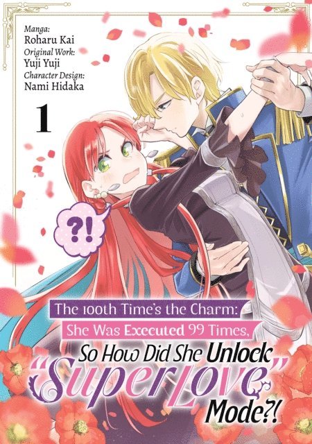 Yuji Yuji - 100th Time's the Charm: She Was Executed 99 Times, So How Did She Unlock &quote;Super Love&quote; Mode?! (Manga) Volume 1, E-bok