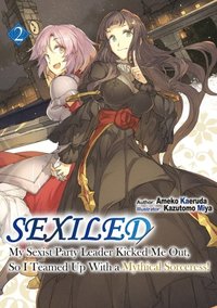 Sexiled: My Sexist Party Leader Kicked Me Out, So I Teamed Up With a Mythical Sorceress! Volume 2