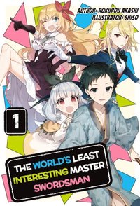 World's Least Interesting Master Swordsman: Volume 1