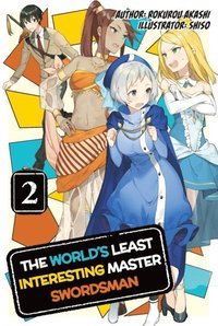 World's Least Interesting Master Swordsman: Volume 2