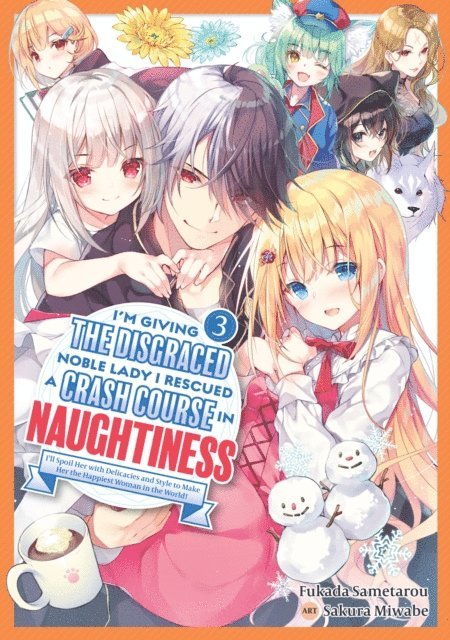 Fukada Sametarou - I'm Giving the Disgraced Noble Lady I Rescued a Crash Course in Naughtiness: I'll Spoil Her with Delicacies and Style to Make Her the Happiest Woman in the World! Volume 3 (Light Novel), E-bok