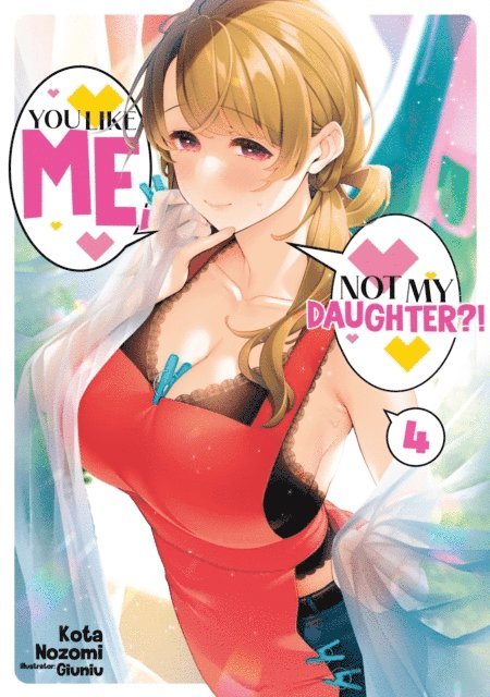 Kota Nozomi - You Like Me, Not My Daughter?! Volume 4 (Light Novel), E-bok