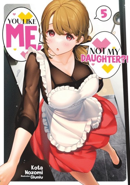Kota Nozomi - You Like Me, Not My Daughter?! Volume 5 (Light Novel), E-bok