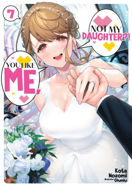 Kota Nozomi - You Like Me, Not My Daughter?! Volume 7 (Light Novel), E-bok. Tillgänglighet: Lägg i varukorg