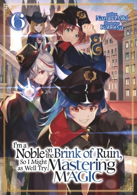 Nazuna Miki - I'm a Noble on the Brink of Ruin, So I Might as Well Try Mastering Magic: Volume 6, E-bok