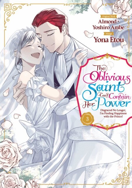 Almond - Oblivious Saint Can't Contain Her Power: Disgraced No Longer, I'm Finding Happiness with the Prince! Volume 3, E-bok